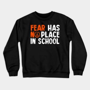 Anti Gun Fear Has No Place In School End Gun Violence Crewneck Sweatshirt